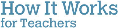 How It Works for Teachers