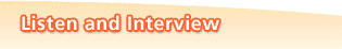Listen and Interview
