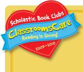 Scholastic Book Clubs ClassroomsCare, Reading is giving - 2009-2010