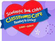 Scholastic Book Clubs ClassroomsCare Reading is Giving! 2007-2008