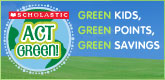Scholastic Act Green! Green Kids, Green Points, Green Savings