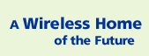 A Wireless Home of the  Future