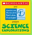 Scholastic and American Museum of Natural History present Science Explorations