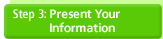 Step 3: Present Your Information