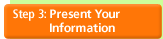 Step 3: Present Your Information