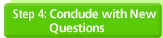 Step 4: Conclude with New Questions