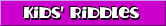Kids Riddles