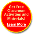 Get Free Classroom Activities and Materials! Learn More