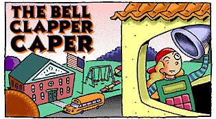 The Bell Clapper Caper