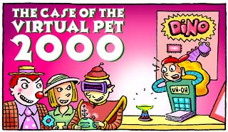 The Case of the Virtual Pet 2000