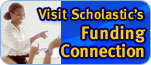Visit Scholastic's Funding Connection