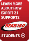 Learn More About How Expert 21 Supports READ 180  Students