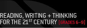 Reading, Writing + Thinking for the 21st Century  [Grades 6-9]