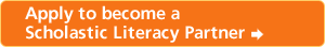Apply to become a Scholastic Literacy Partner