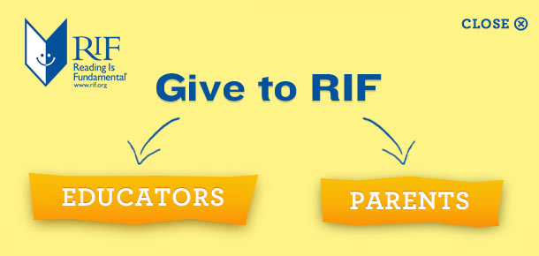 Reading is Fundamental www.rif.org Give to RIF: Educators, Parents