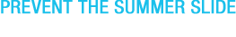 Prevent The Summer Slide - Save Up To $500!