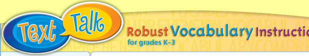 Text Talk: Robust Vocabulary Instruction for grades K-3