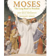 Moses: The Long Road to Freedom