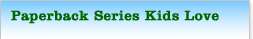 Paperback Series Kids Love