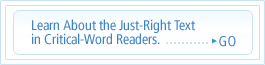 Learn About the Just-Right Text in Critical-Word Readers.