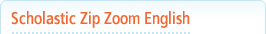 Scholastic Zip Zoom English