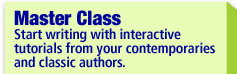 Master Class
Start writing with interactive tutorials from your contemporaries and classic authors.