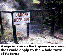 A sign in Kuirau Park gives a warning that could apply to the whole town of Rotura