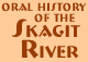 Oral History of the Skagit River