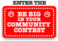 Enter the Be Big in Your Community Contest