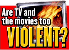 Are TV and movies too violent?