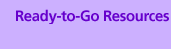 Ready-to-Go Resources