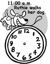 11:00 a.m. Ruthie walks her dog.